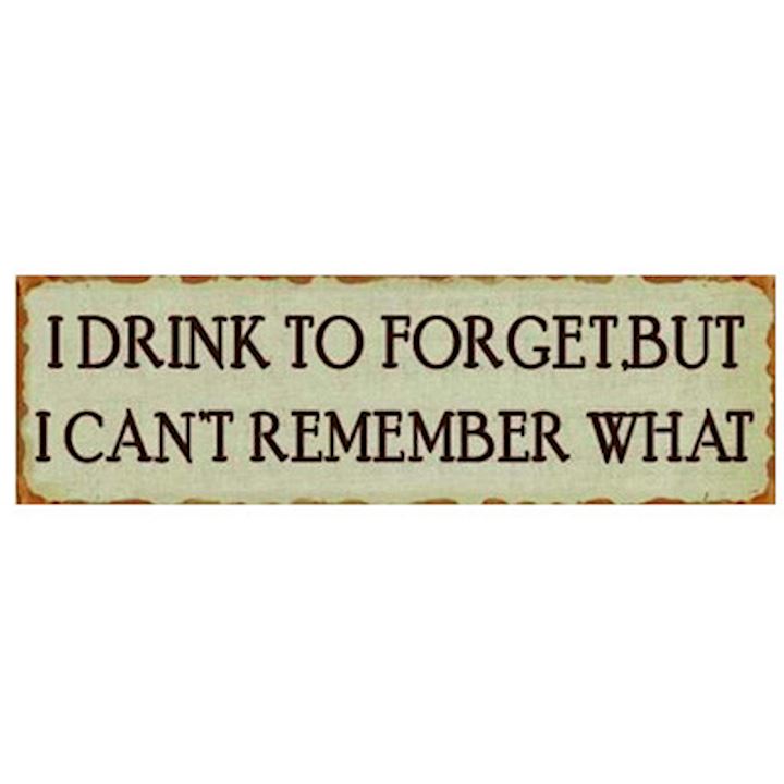 DRINK TO FORGET PLAQUE 40x12cm