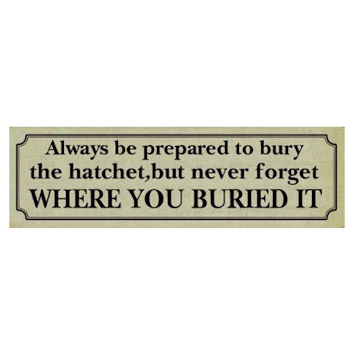 BURY THE HATCHET PLAQUE 40x12cm